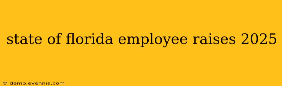 state of florida employee raises 2025