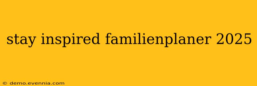 stay inspired familienplaner 2025