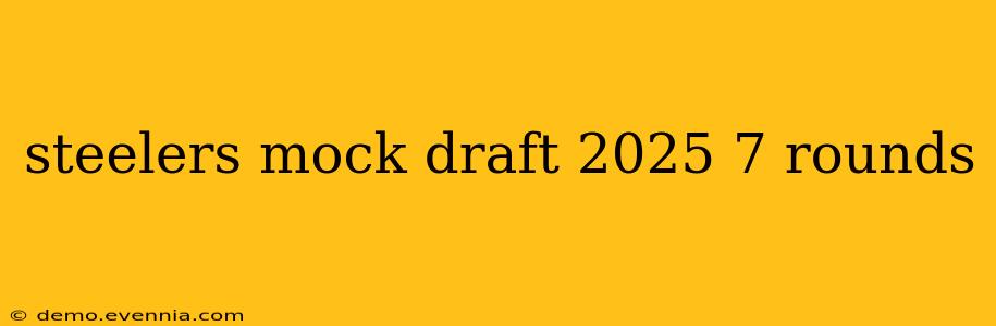 steelers mock draft 2025 7 rounds