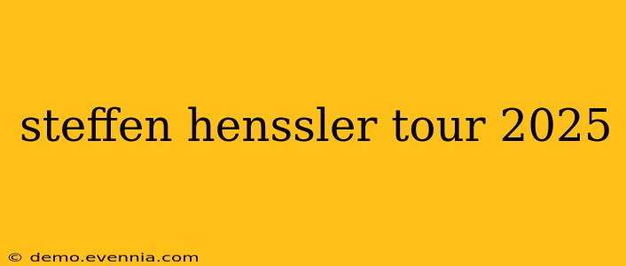 steffen henssler tour 2025