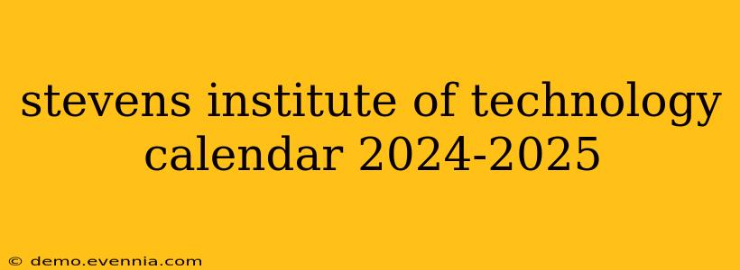 stevens institute of technology calendar 2024-2025