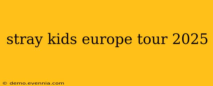 stray kids europe tour 2025