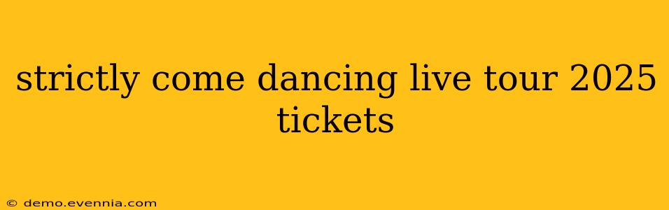 strictly come dancing live tour 2025 tickets