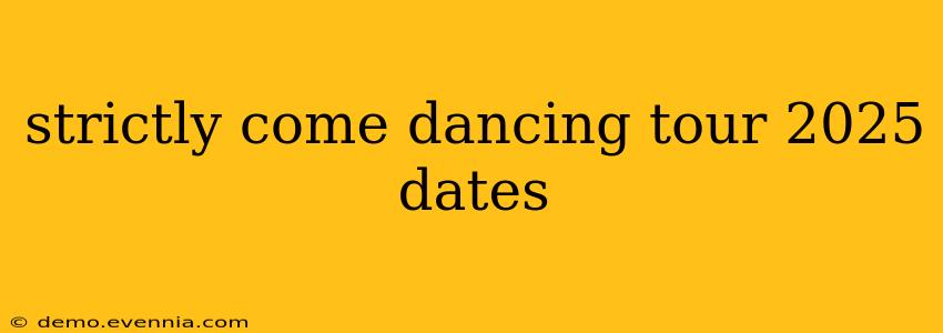 strictly come dancing tour 2025 dates