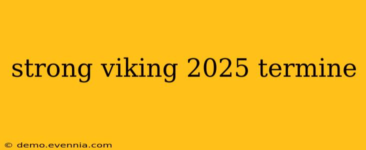 strong viking 2025 termine