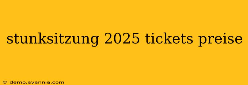 stunksitzung 2025 tickets preise