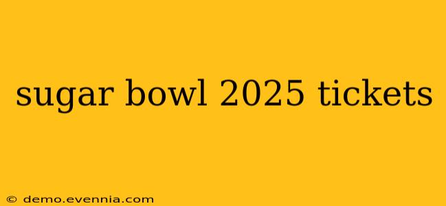 sugar bowl 2025 tickets