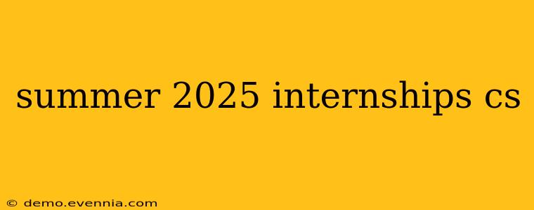 summer 2025 internships cs