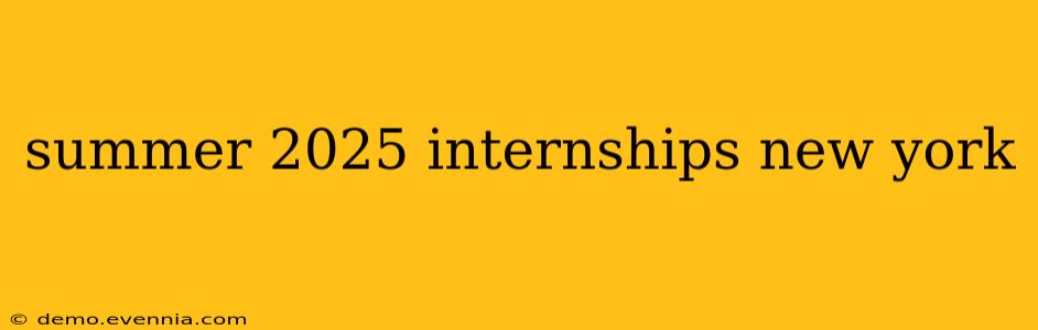 summer 2025 internships new york