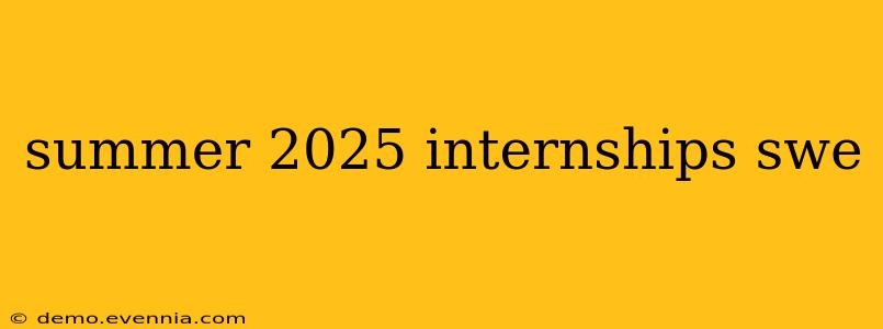 summer 2025 internships swe