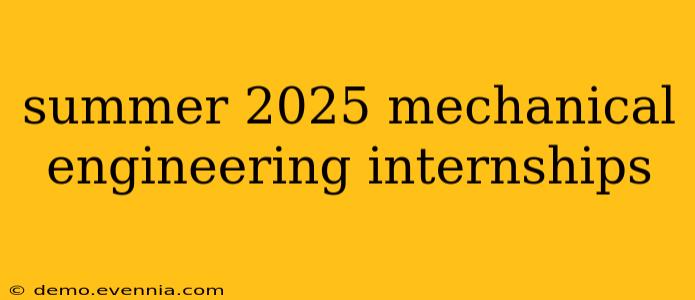 summer 2025 mechanical engineering internships