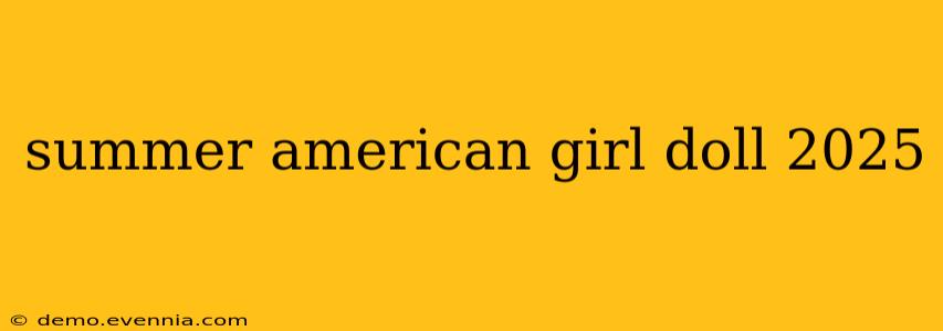 summer american girl doll 2025