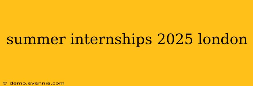 summer internships 2025 london