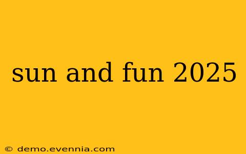 sun and fun 2025