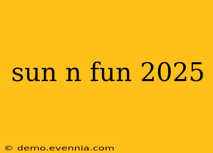 sun n fun 2025