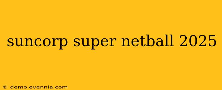 suncorp super netball 2025