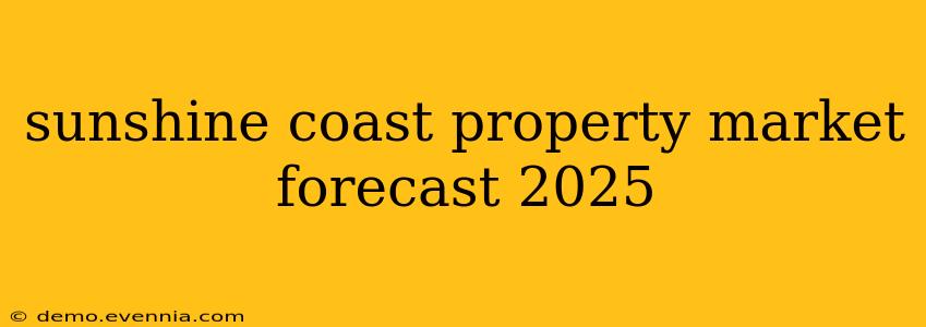 sunshine coast property market forecast 2025