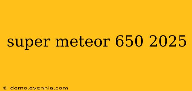 super meteor 650 2025