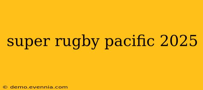 super rugby pacific 2025