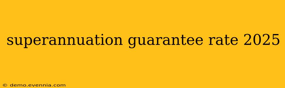 superannuation guarantee rate 2025