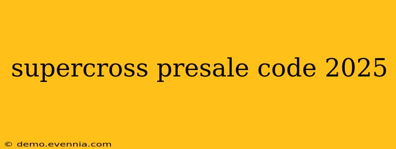 supercross presale code 2025