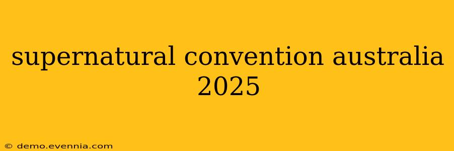 supernatural convention australia 2025