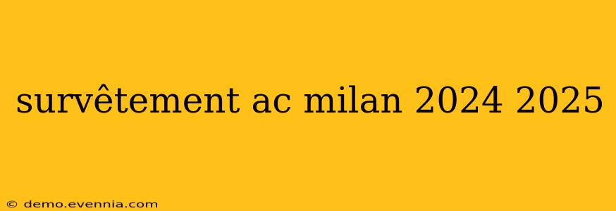 survêtement ac milan 2024 2025