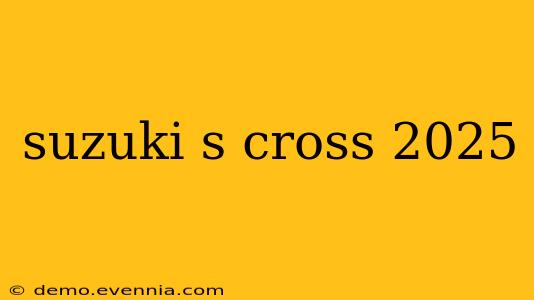 suzuki s cross 2025