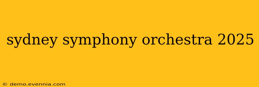 sydney symphony orchestra 2025