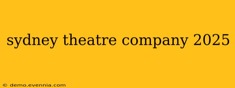 sydney theatre company 2025