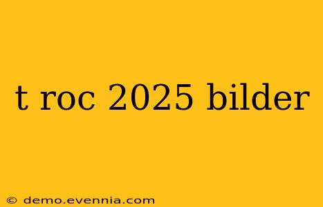 t roc 2025 bilder