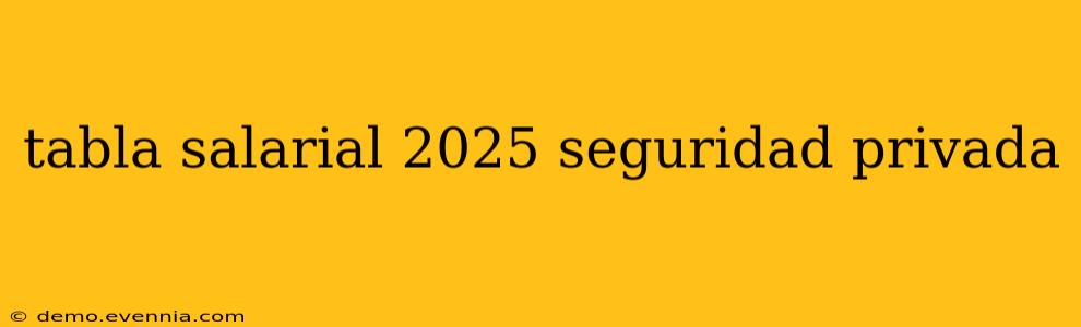 tabla salarial 2025 seguridad privada