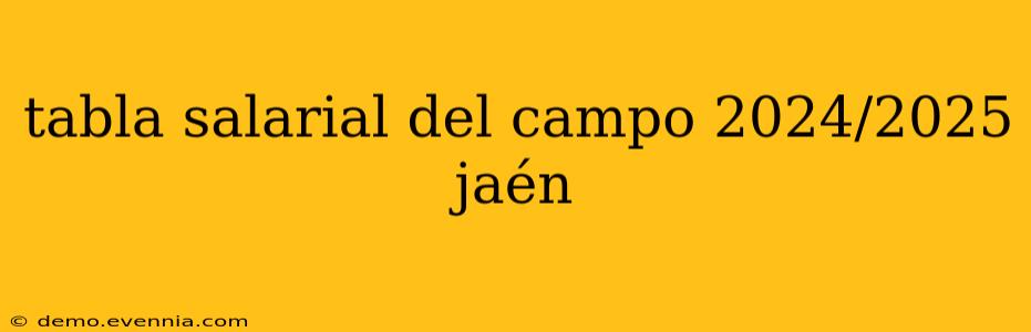 tabla salarial del campo 2024/2025 jaén