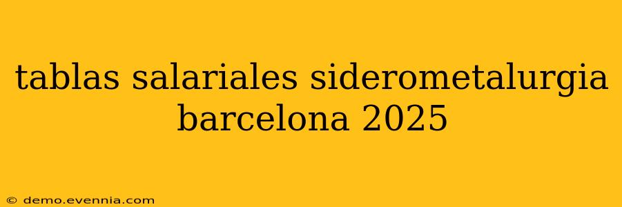 tablas salariales siderometalurgia barcelona 2025