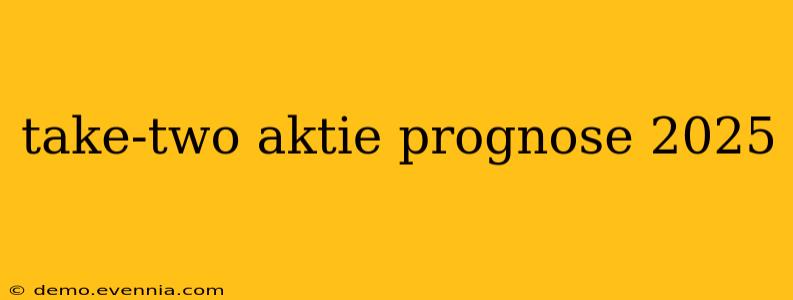 take-two aktie prognose 2025