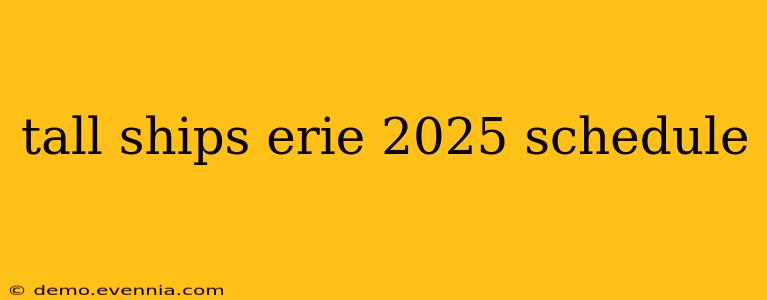 tall ships erie 2025 schedule