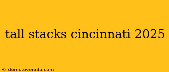 tall stacks cincinnati 2025