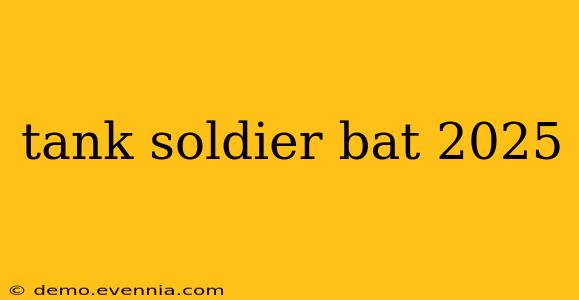 tank soldier bat 2025