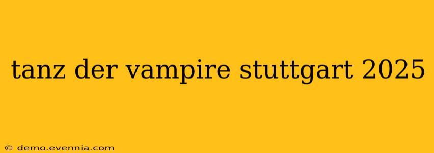 tanz der vampire stuttgart 2025