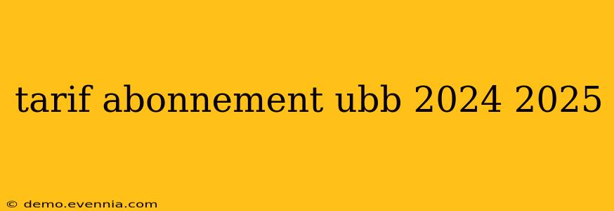 tarif abonnement ubb 2024 2025