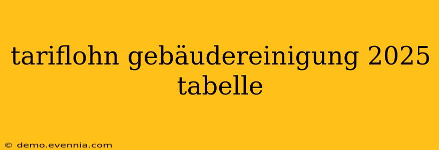 tariflohn gebäudereinigung 2025 tabelle