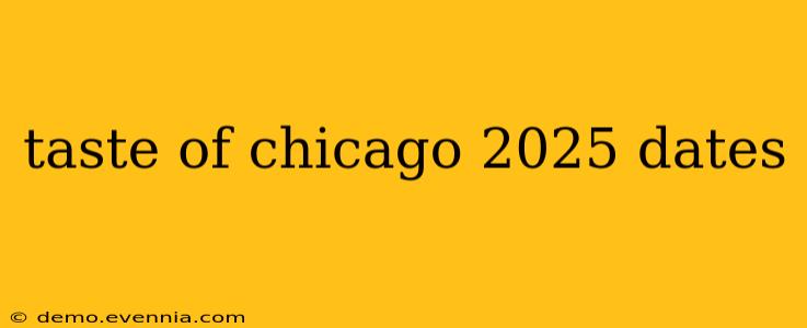 taste of chicago 2025 dates