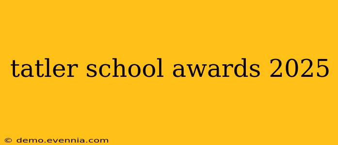 tatler school awards 2025