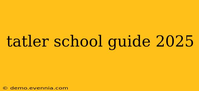 tatler school guide 2025