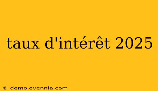 taux d'intérêt 2025