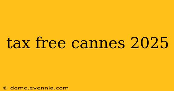 tax free cannes 2025