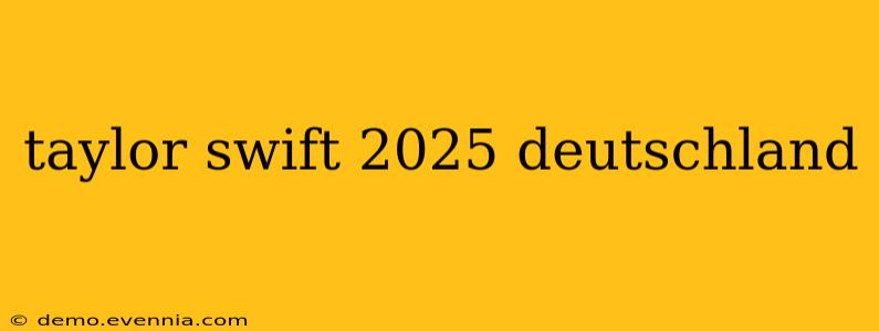 taylor swift 2025 deutschland