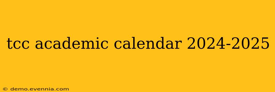 tcc academic calendar 2024-2025