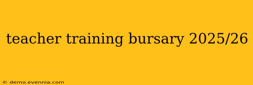 teacher training bursary 2025/26