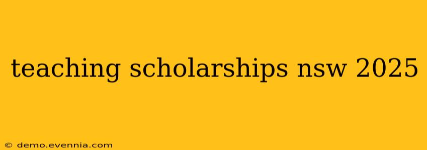 teaching scholarships nsw 2025